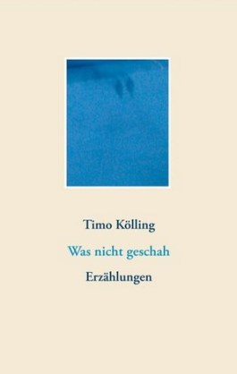 Timo Kölling: Was nicht geschah